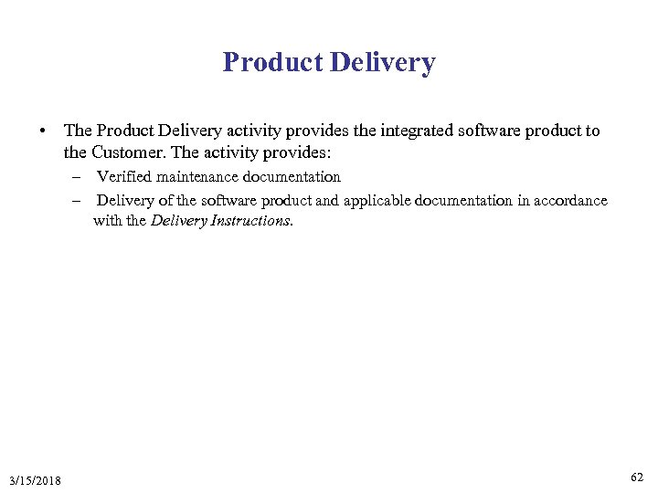 Product Delivery • The Product Delivery activity provides the integrated software product to the