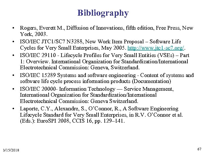 Bibliography • Rogers, Everett M. , Diffusion of Innovations, fifth edition, Free Press, New