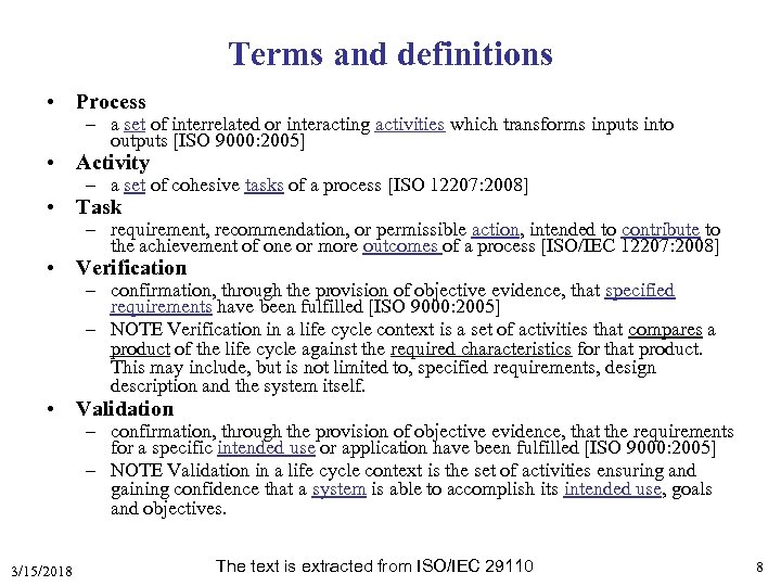 Terms and definitions • Process – a set of interrelated or interacting activities which