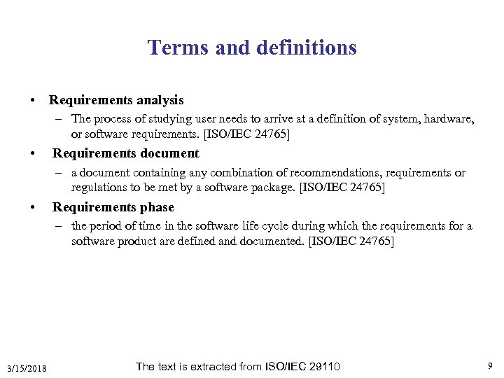 Terms and definitions • Requirements analysis – The process of studying user needs to