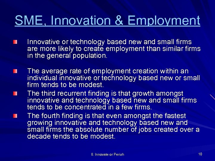 SME, Innovation & Employment Innovative or technology based new and small firms are more