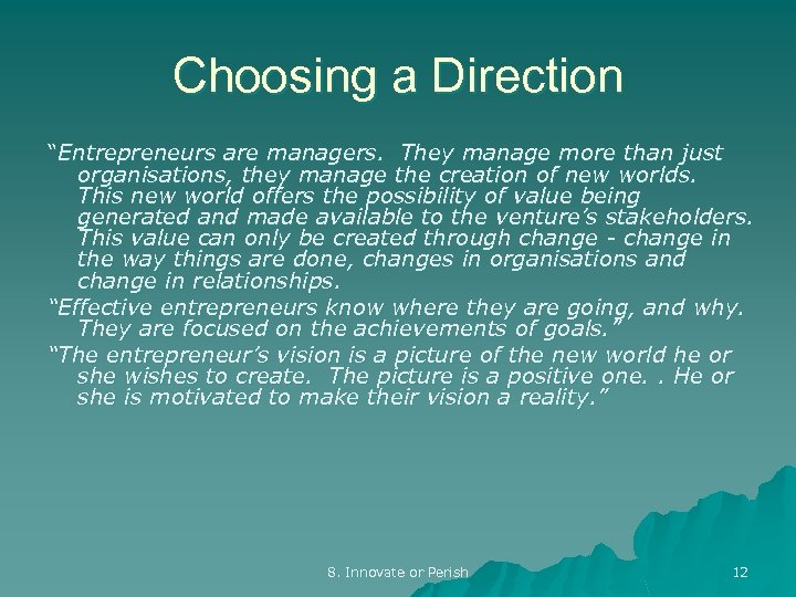 Choosing a Direction “Entrepreneurs are managers. They manage more than just organisations, they manage