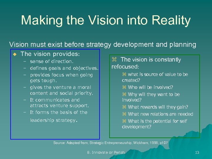 Making the Vision into Reality Vision must exist before strategy development and planning u