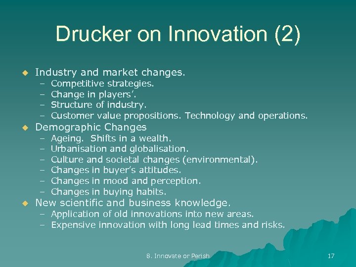 Drucker on Innovation (2) u u u Industry and market changes. – – Competitive