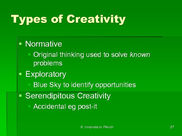 Types of Creativity § Normative § Original thinking used to solve known problems §