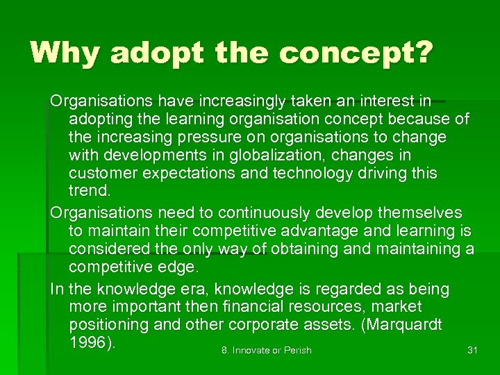 Why adopt the concept? Organisations have increasingly taken an interest in adopting the learning