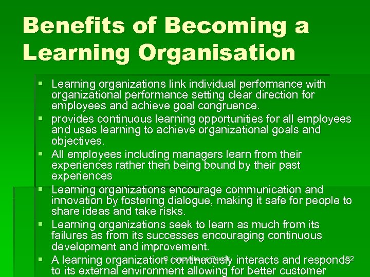 Benefits of Becoming a Learning Organisation § Learning organizations link individual performance with organizational