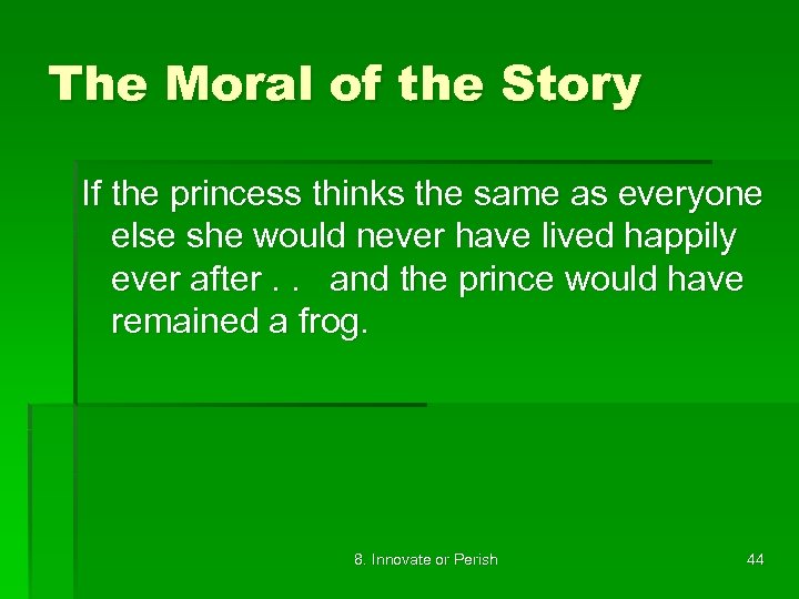 The Moral of the Story If the princess thinks the same as everyone else