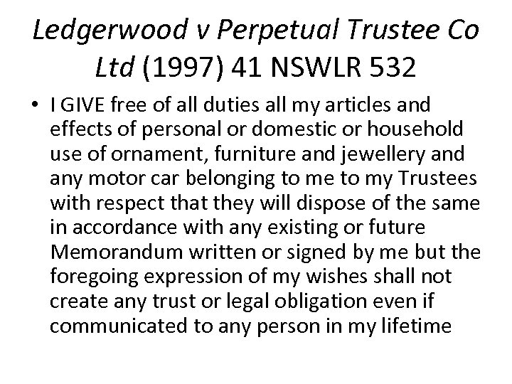 Ledgerwood v Perpetual Trustee Co Ltd (1997) 41 NSWLR 532 • I GIVE free