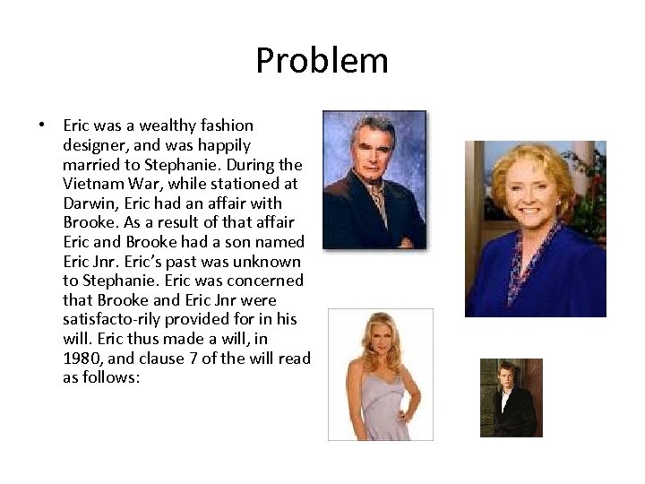 Problem • Eric was a wealthy fashion designer, and was happily married to Stephanie.