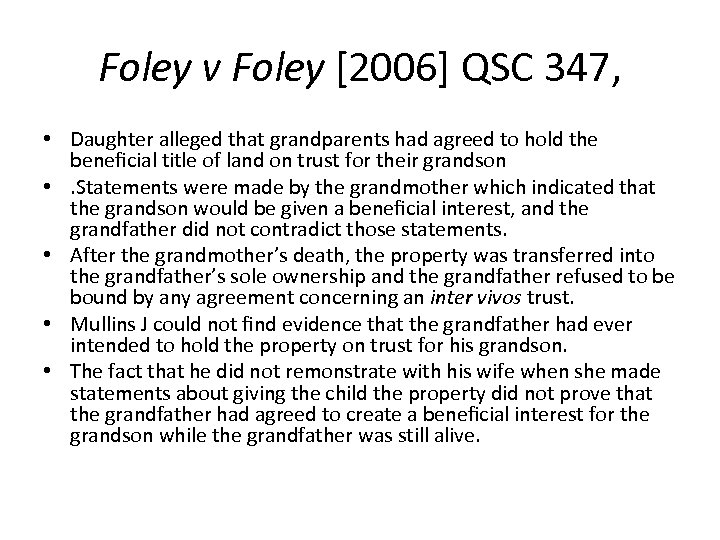 Foley v Foley [2006] QSC 347, • Daughter alleged that grandparents had agreed to