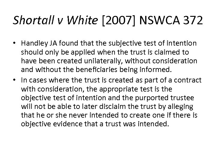 Shortall v White [2007] NSWCA 372 • Handley JA found that the subjective test