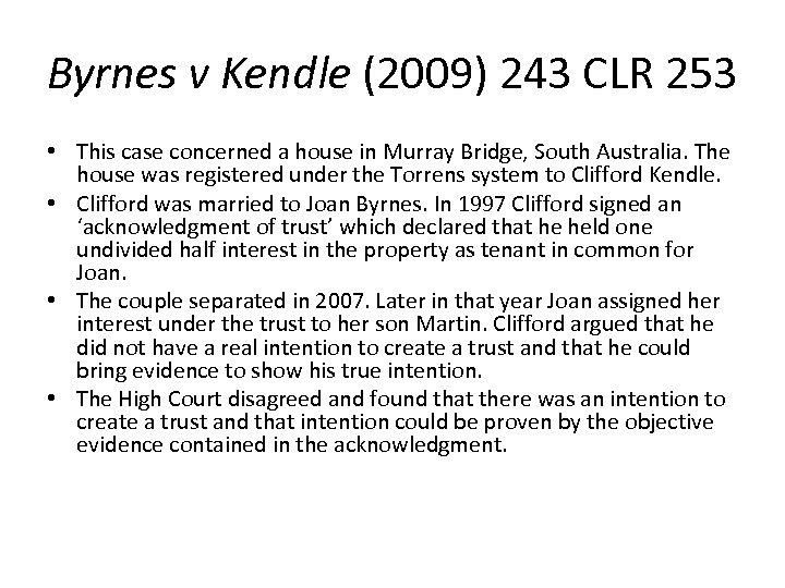 Byrnes v Kendle (2009) 243 CLR 253 • This case concerned a house in