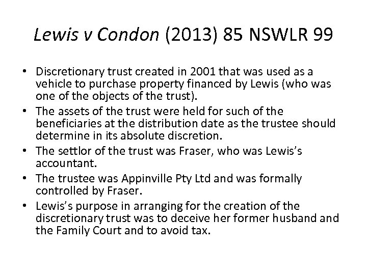 Lewis v Condon (2013) 85 NSWLR 99 • Discretionary trust created in 2001 that