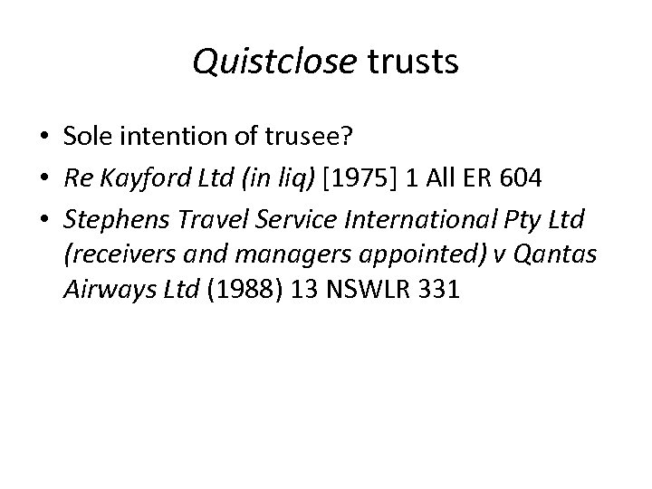 Quistclose trusts • Sole intention of trusee? • Re Kayford Ltd (in liq) [1975]