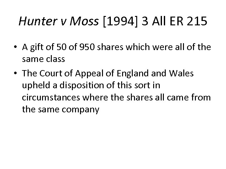 Hunter v Moss [1994] 3 All ER 215 • A gift of 50 of