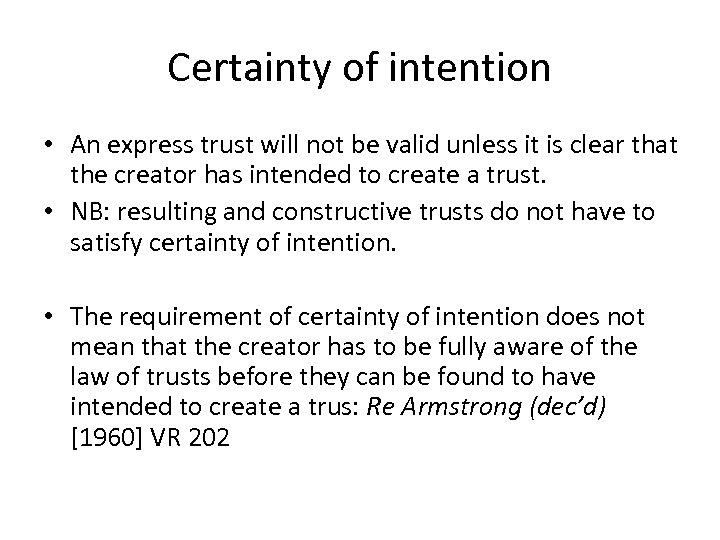 Certainty of intention • An express trust will not be valid unless it is