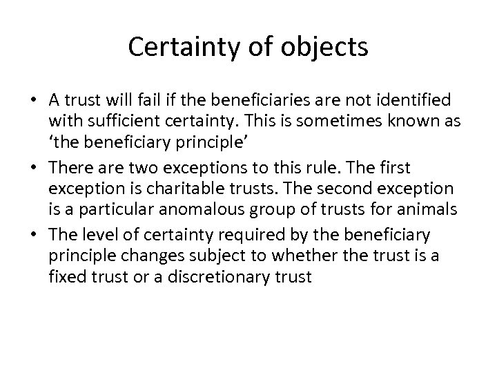 Certainty of objects • A trust will fail if the beneficiaries are not identified