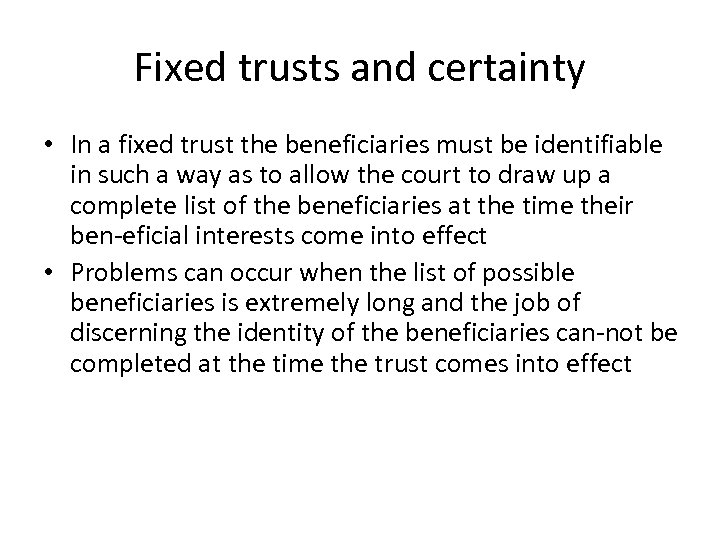Fixed trusts and certainty • In a fixed trust the beneficiaries must be identifiable