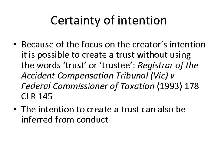 Certainty of intention • Because of the focus on the creator’s intention it is