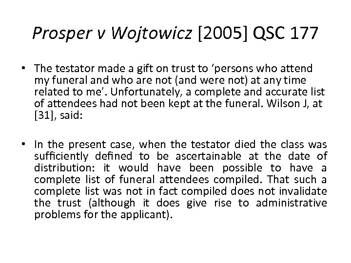 Prosper v Wojtowicz [2005] QSC 177 • The testator made a gift on trust