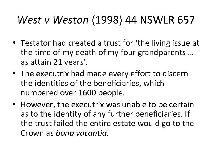 West v Weston (1998) 44 NSWLR 657 • Testator had created a trust for