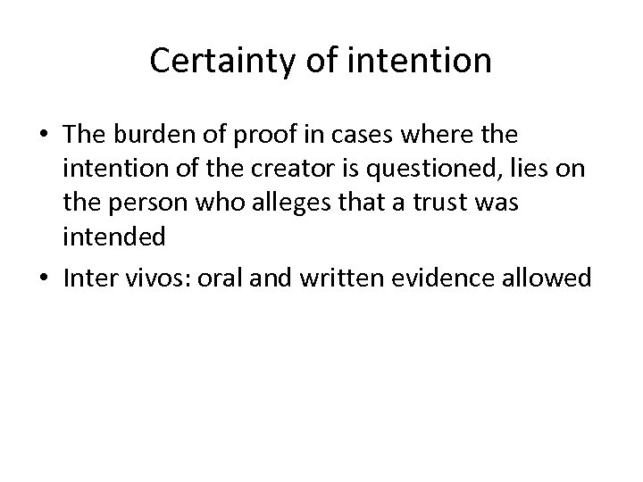 Certainty of intention • The burden of proof in cases where the intention of