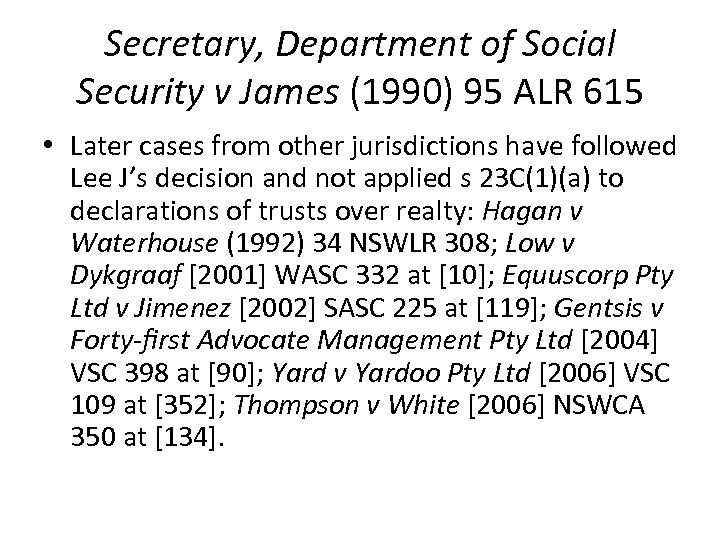 Secretary, Department of Social Security v James (1990) 95 ALR 615 • Later cases