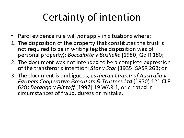 Certainty of intention • Parol evidence rule will not apply in situations where: 1.