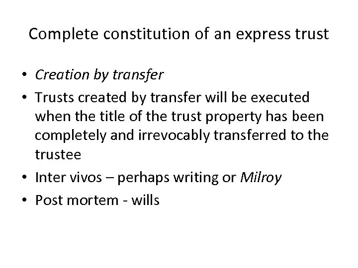 Complete constitution of an express trust • Creation by transfer • Trusts created by