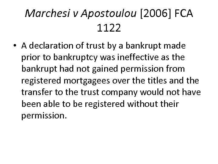 Marchesi v Apostoulou [2006] FCA 1122 • A declaration of trust by a bankrupt