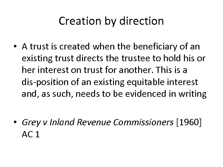 Creation by direction • A trust is created when the beneficiary of an existing