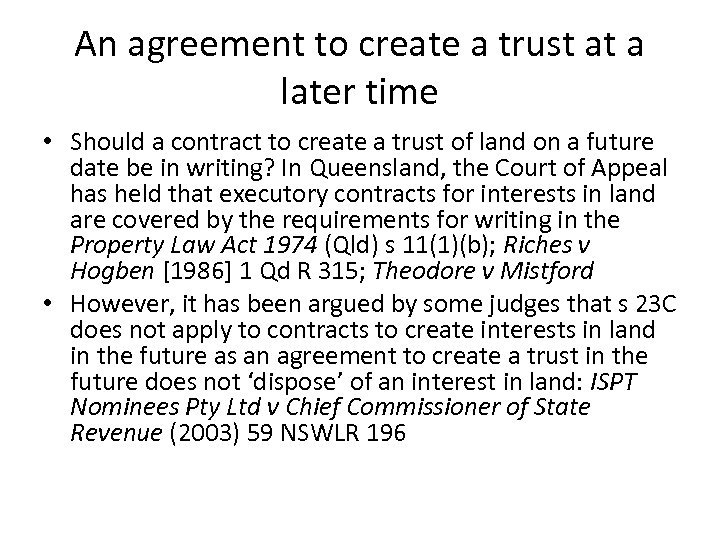 An agreement to create a trust at a later time • Should a contract