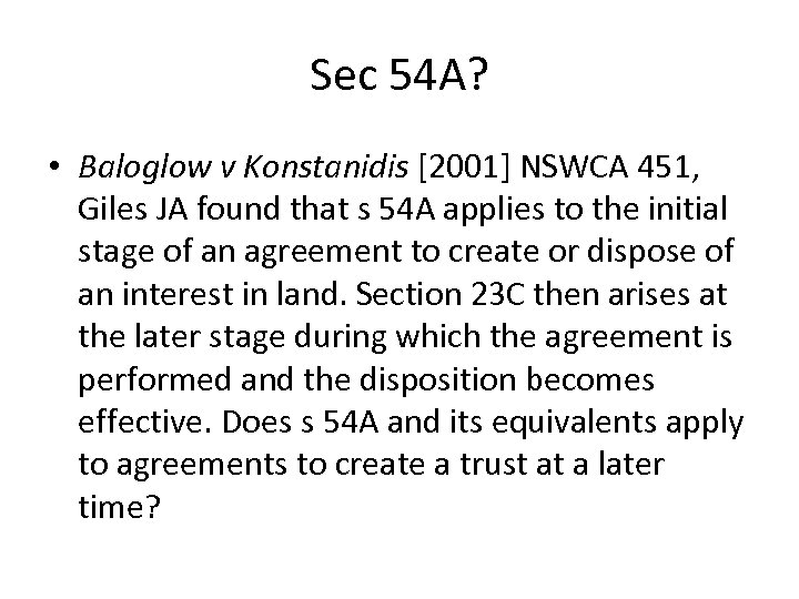 Sec 54 A? • Baloglow v Konstanidis [2001] NSWCA 451, Giles JA found that