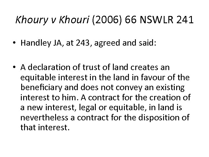 Khoury v Khouri (2006) 66 NSWLR 241 • Handley JA, at 243, agreed and