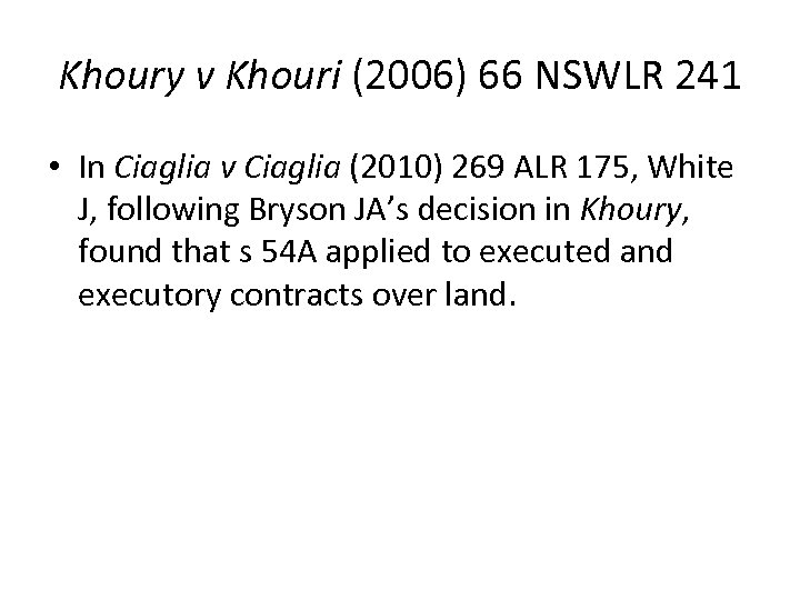 Khoury v Khouri (2006) 66 NSWLR 241 • In Ciaglia v Ciaglia (2010) 269