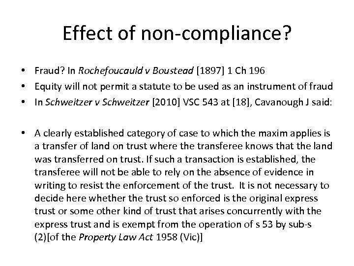 Effect of non compliance? • Fraud? In Rochefoucauld v Boustead [1897] 1 Ch 196