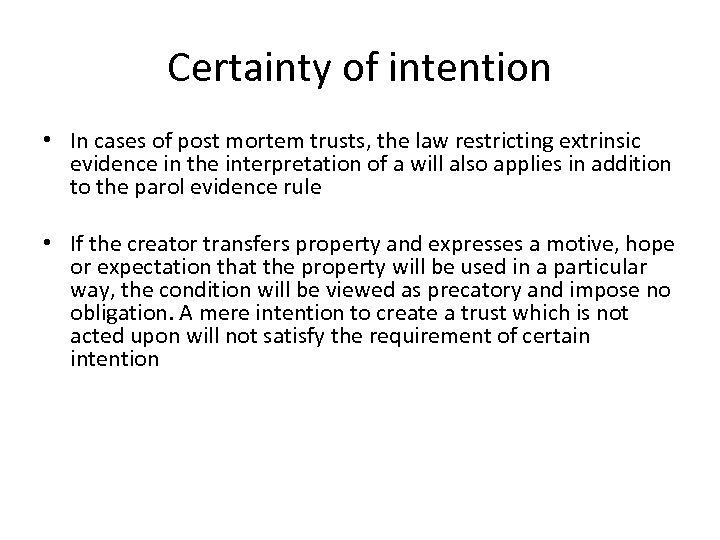 Certainty of intention • In cases of post mortem trusts, the law restricting extrinsic