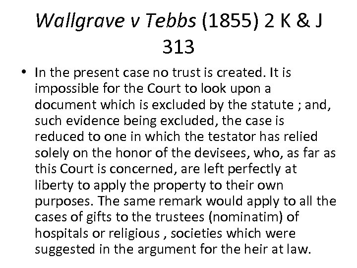 Wallgrave v Tebbs (1855) 2 K & J 313 • In the present case