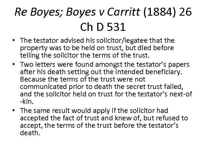 Re Boyes; Boyes v Carritt (1884) 26 Ch D 531 • The testator advised