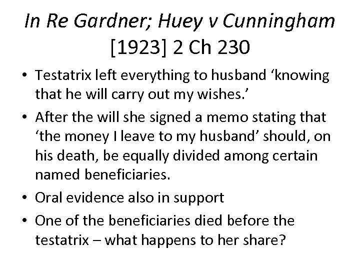 In Re Gardner; Huey v Cunningham [1923] 2 Ch 230 • Testatrix left everything