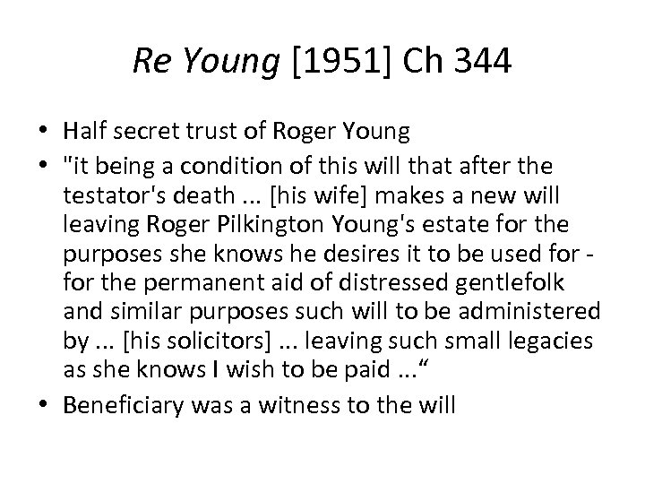 Re Young [1951] Ch 344 • Half secret trust of Roger Young • 