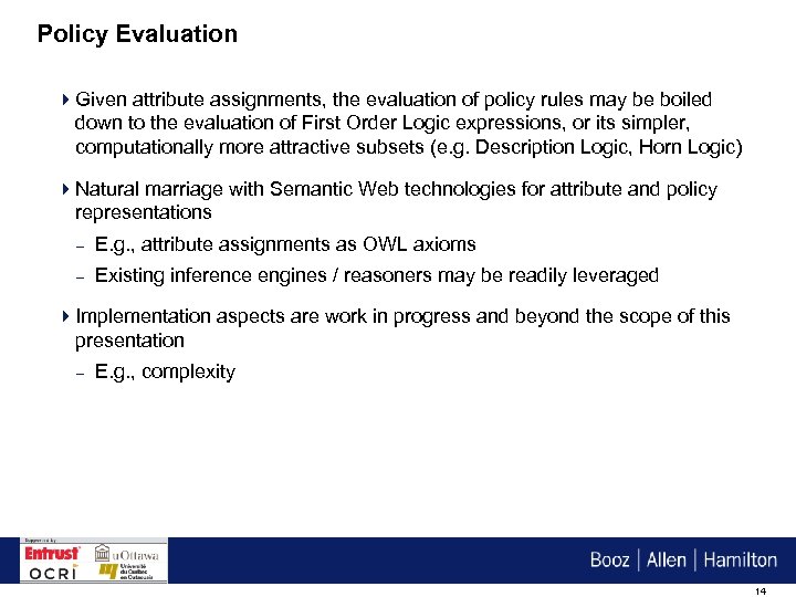 Policy Evaluation 4 Given attribute assignments, the evaluation of policy rules may be boiled