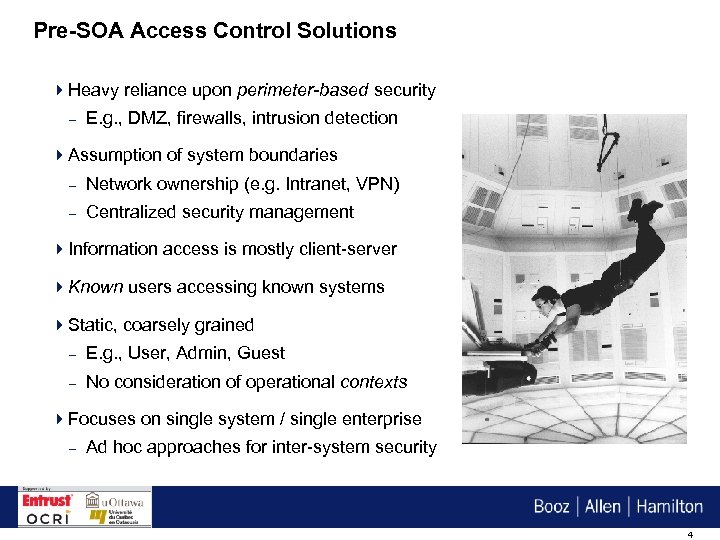 Pre-SOA Access Control Solutions 4 Heavy reliance upon perimeter-based security – E. g. ,