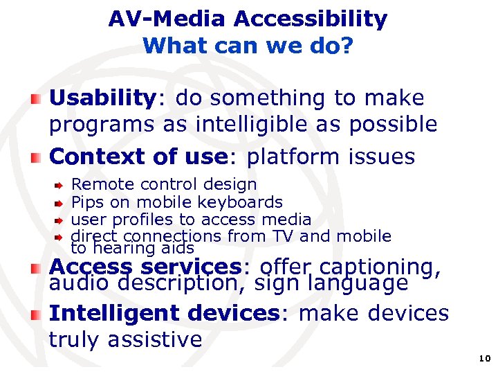 AV-Media Accessibility What can we do? Usability: do something to make programs as intelligible