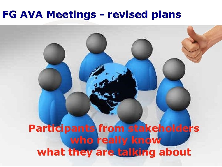 FG AVA Meetings - revised plans Participants from stakeholders who really know what they