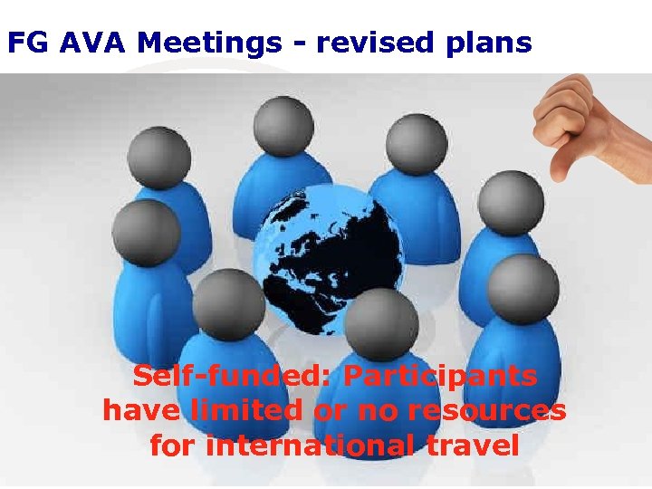 FG AVA Meetings - revised plans Self-funded: Participants have limited or no resources for