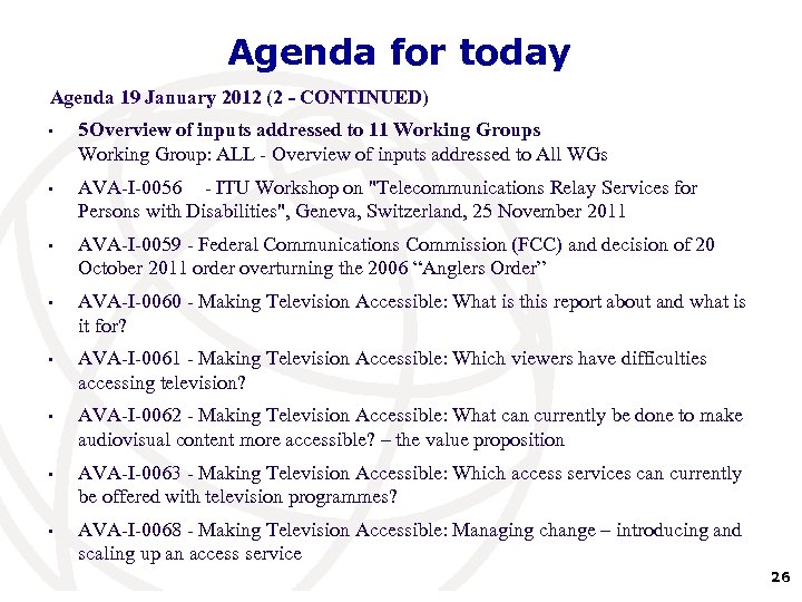 Agenda for today Agenda 19 January 2012 (2 - CONTINUED) • 5 Overview of