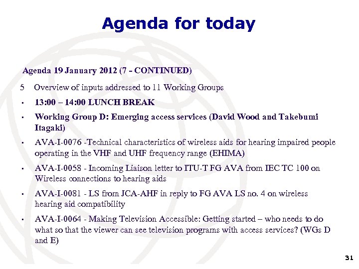 Agenda for today Agenda 19 January 2012 (7 - CONTINUED) 5 Overview of inputs