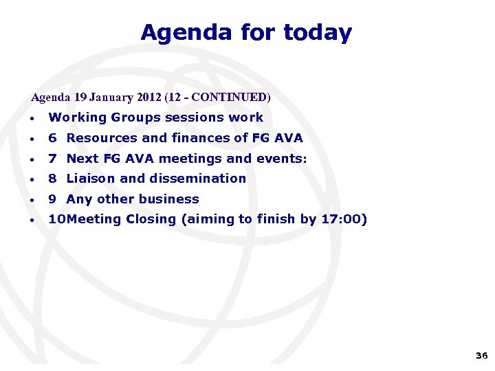 Agenda for today Agenda 19 January 2012 (12 - CONTINUED) • Working Groups sessions